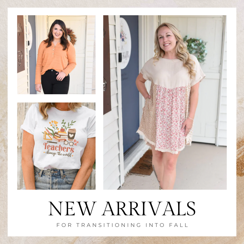 New Arrivals for transitioning into Fall 
