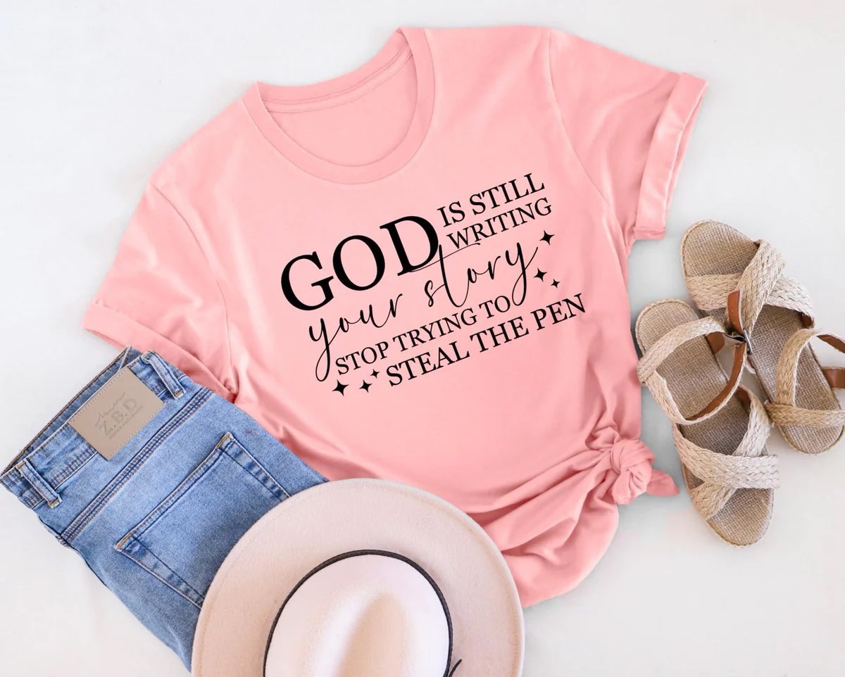 God is Still Writing Your Story Graphic T